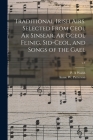 Traditional Irish Airs. Selected From Ceol Ar Sinsear, Ar Gceol Feinig, Sid-ceol, and Songs of the Gael; v.4 By P. A. Walsh (Created by), Annie W. (Annie Wilson) 1. Patterson (Created by) Cover Image