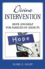 Divine Intervention: Hope and Help for Families of Addicts Cover Image