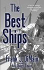 The Best Ships By Frank J. Dimaio, Vicki Lindgren Rimasse (Foreword by) Cover Image