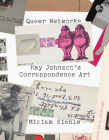 Queer Networks: Ray Johnson's Correspondence Art Cover Image