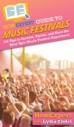 HowExpert Guide to Music Festivals: 101 Tips to Survive, Thrive, and Have the Most Epic Music Festival Experience By Howexpert, Lydia Endel Cover Image