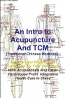 An Intro to Acupuncture And TCM (Traditional Chinese Medicine): How To Lose Weight, Feel Great, And Fix Your Sore Back With Acupuncture And Other Tech By Martin Avery Cover Image