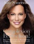 Complexion Perfection!: Your Ultimate Guide to Beautiful Skin by Hollywood's Leading Skin Health Expert Cover Image