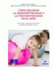 Cómo mejorar la sensomotricidad y la psicomotricidad en el niño By Carmen Carbonero Celis, Jose Maria Canizares Marquez Cover Image