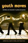 Youth Moves: Identities and Education in Global Perspective (Critical Youth Studies) By Nadine Dolby (Editor), Fazal Rizvi (Editor) Cover Image