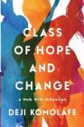 Class of Hope and Change: A Walk with Millennials By Deji Komolafe Cover Image
