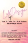 Life By Design: How To Create The Life and Business You've Always Wanted By Kim Ward, Linda Hinkle (Editor), Kristina Conatser (Cover Design by) Cover Image