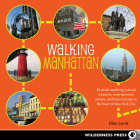 Walking Manhattan: 30 Strolls Exploring Cultural Treasures, Entertainment Centers, and Historical Sites in the Heart of New York City By Ellen Levitt Cover Image