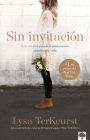 Sin Invitación / Uninvited: Vivir Amada Cuando Se Sienta Menos, Abandonada Y Sola By Lysa TerKeurst Cover Image
