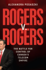 Rogers v. Rogers: The Battle for Control of Canada's Telecom Empire Cover Image