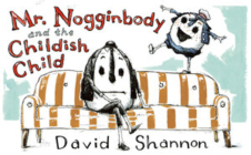Mr. Nogginbody and the Childish Child By David Shannon Cover Image