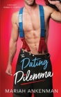 The Dating Dilemma By Mariah Ankenman Cover Image