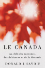Le Canada: Au-delà des rancunes, des doléances et de la discorde By Donald J. Savoie Cover Image