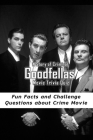 A Story of Criminal 'Goodfellas' Movie Trivia Quiz: : Things You Didn't Know About Goodfellas By Michael Roks Cover Image