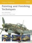 Painting and Finishing Techniques (Osprey Modelling) By Gary Edmundson Cover Image