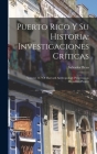Puerto Rico Y Su Historia: Investigaciones Críticas: Volume 117 Of Harvard Anthropology Preservation Microfilm Project Cover Image