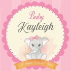 Baby Kayleigh A Simple Book of Firsts: First Year Baby Book a Perfect Keepsake Gift for All Your Precious First Year Memories By Bendle Publishing Cover Image