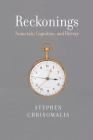 Reckonings: Numerals, Cognition, and History By Stephen Chrisomalis Cover Image