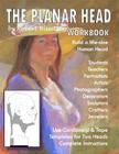 The Planar Head Workbook: Build A Life-size Human Head By Robert Bissett Cover Image