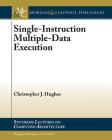 Single-Instruction Multiple-Data Execution (Synthesis Lectures on Computer Architecture) Cover Image