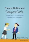 Friends, Bullies and Staying Safe: The Adoption Club Therapeutic Workbook on Friendship Cover Image