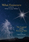 Mihai Eminescu -The Legend of the Evening Star & Selected Poems: Translations by Adrian G. Sahlean By Adrian George Sahlean (Translator) Cover Image