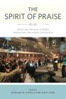 The Spirit of Praise: Music and Worship in Global Pentecostal-Charismatic Christianity By Monique M. Ingalls (Editor), Amos Yong (Editor) Cover Image