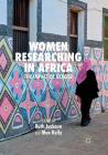 Women Researching in Africa: The Impact of Gender By Ruth Jackson (Editor), Max Kelly (Editor) Cover Image