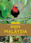 A Naturalist's Guide to the Birds of Malaysia (Naturalists' Guides) By Geoffrey Davison Cover Image