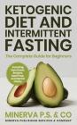 Ketogenic Diet and Intermittent Fasting: The Complete Guide for Beginners Including Keto Snack Recipes, Meal Prep, and Mental Clarity Cover Image