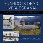 Franco Is Dead! Viva España!: A Memoir in Poems and Photographs By Barbara Strelke Cover Image