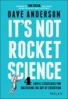 It's Not Rocket Science: 4 Simple Strategies for Mastering the Art of Execution By Dave Anderson Cover Image