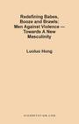 Redefining Babes, Booze and Brawls: Men Against Violence - Towards a New Masculinity Cover Image