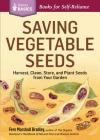 Saving Vegetable Seeds: Harvest, Clean, Store, and Plant Seeds from Your Garden. A Storey BASICS® Title By Fern Marshall Bradley Cover Image
