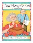 Too Many Cooks: A Passover Parable By Edie Stoltz Zolkower, Shauna Mooney Kawasaki (Illustrator) Cover Image