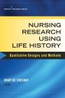 Nursing Research Using Life History: Qualitative Designs and Methods in Nursing Cover Image