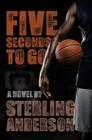 Five Seconds To Go By Sterling Anderson Cover Image