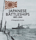 Japanese Battleships, 1897-1945: A Photographic Archive By R. A. Burt Cover Image