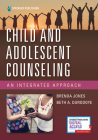 Child and Adolescent Counseling: An Integrated Approach By Brenda Jones, Beth Durodoye Cover Image