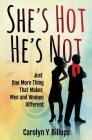 She's Hot, He's Not: Just One More Thing That Makes Men and Women Different By Carolyn y. Billups Cover Image