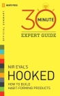 Hooked - 30 Minute Expert Guide: Official Summary to Nir Eyal's Hooked Cover Image