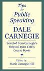 Tips for Public Speaking: Selected from Carnegie's Original 1920 YMCA Course Books By Dale Carnegie, Marie Carnegie Hill (Editor) Cover Image