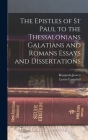The Epistles of St Paul to the Thessalonians Galatians and Romans Essays and Dissertations By Benjamin Jowett, Lewis Campbell Cover Image