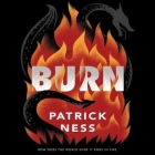 Burn By Patrick Ness, Joniece Abbott-Pratt (Read by) Cover Image