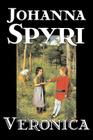Veronica by Johanna Spyri, Fiction, Historical By Johanna Spyri, Louise Brooks (Translator) Cover Image