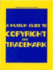 A Museum Guide to Copyright and Trademark By Christine Steiner (Editor), Michael Shapiro (Editor), Brett I. Mille (Editor) Cover Image