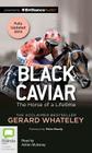Black Caviar By Gerard Whateley, Adrian Mulraney (Read by) Cover Image