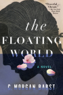 The Floating World: A Novel By C. Morgan Babst Cover Image