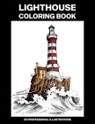 Lighthouse Coloring Book: Adult Coloring Book Featuring Amazing Lighthouses, 25 Professional Illustrations for Stress Relief and Relaxation By Seaside Publications Cover Image