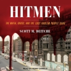 Hitmen: The Mafia, Drugs, and the East Harlem Purple Gang By Scott M. Deitche, Perry Daniels (Read by) Cover Image